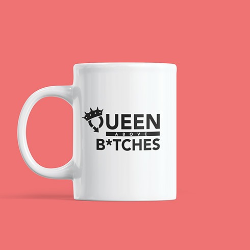 Queen Above B*tches